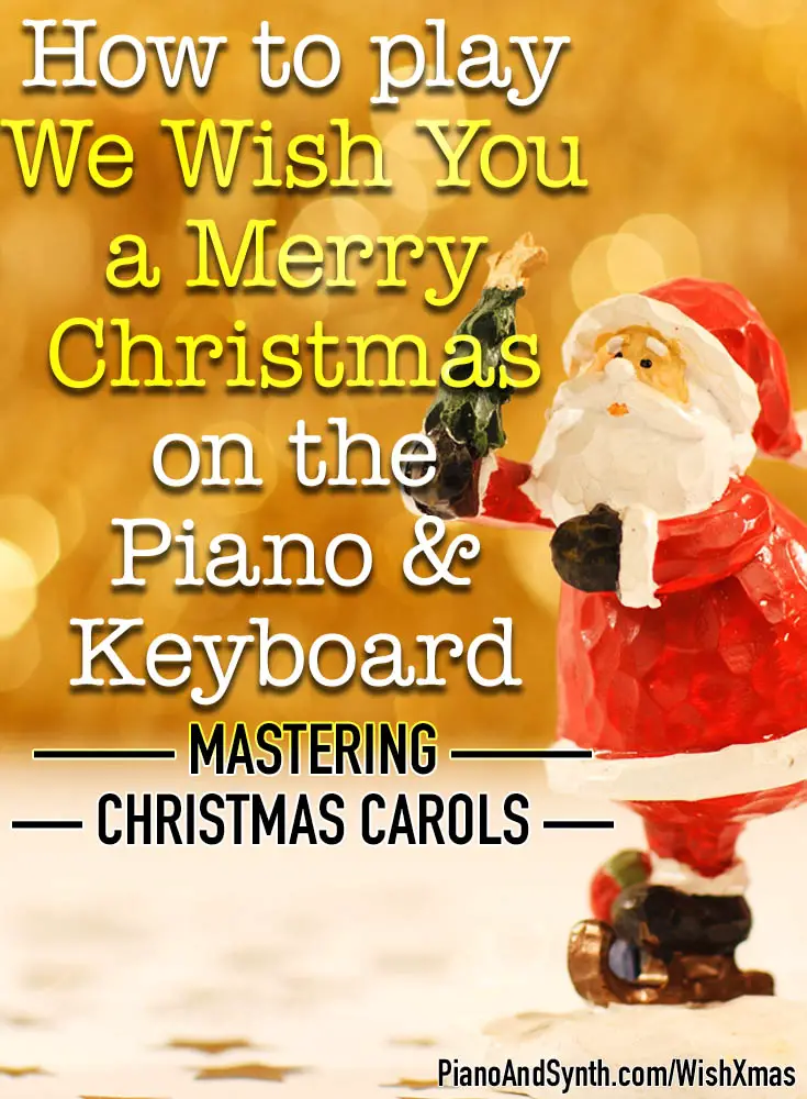 How to play We Wish You a Merry Christmas on piano and keyboard - mastering Christmas carols
