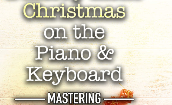 Mastering Have Yourself a Merry Little Christmas on the piano and keyboard
