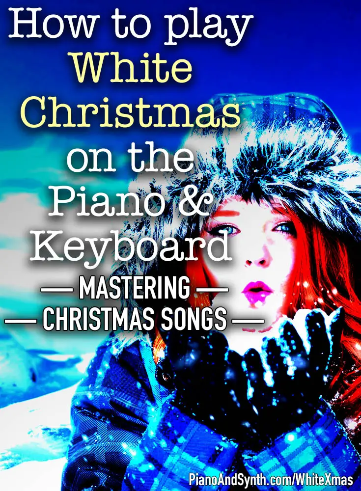 How to play White Christmas on the piano and keyboard - mastering Christmas songs