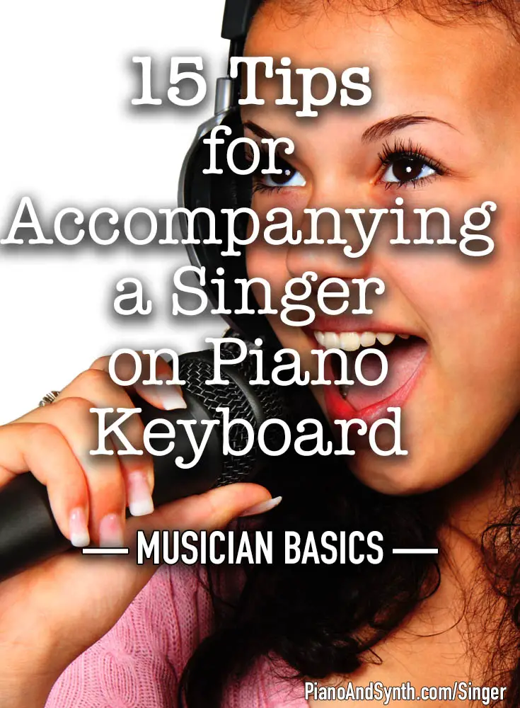 15 tips for accompanying a singer on piano keyboard - musician basics