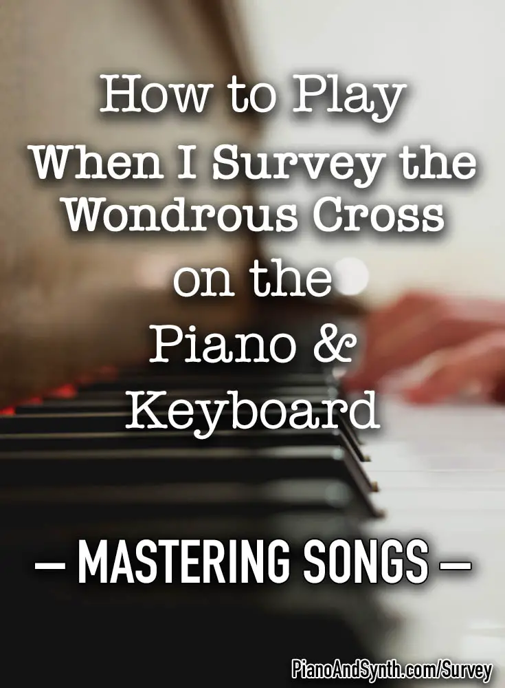How to play When I Survey the Wondrous Cross on piano